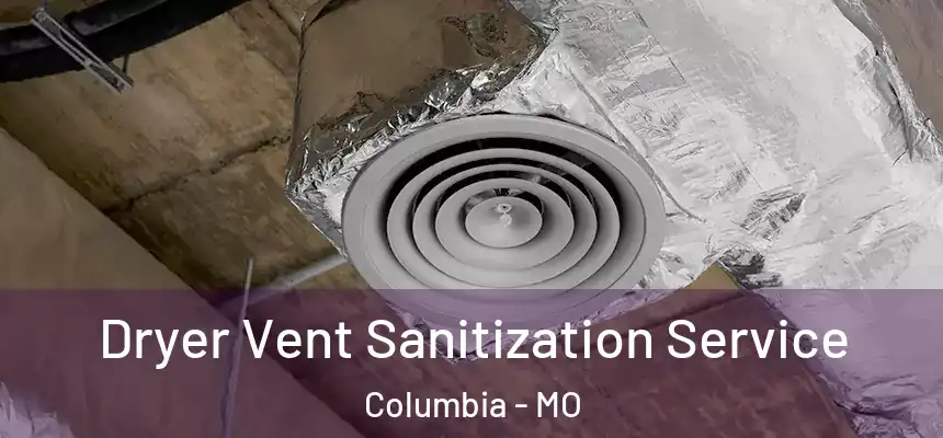  Dryer Vent Sanitization Service Columbia - MO