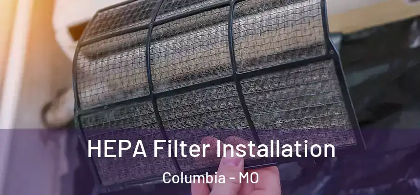 HEPA Filter Installation Columbia - MO