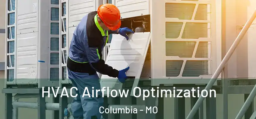 HVAC Airflow Optimization Columbia - MO