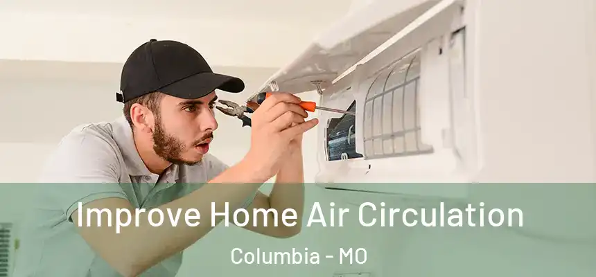 Improve Home Air Circulation Columbia - MO